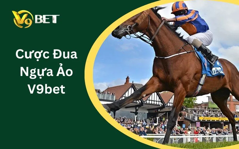 Đua Ngựa Ảo V9BET | Cách Đọc Kèo Win, Place & Exacta Đua Ngựa Ảo V9BET | Cách Đọc Kèo Win, Place & Exacta